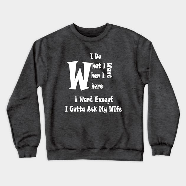 funny i do what i want when i want where i want Crewneck Sweatshirt by Duodesign